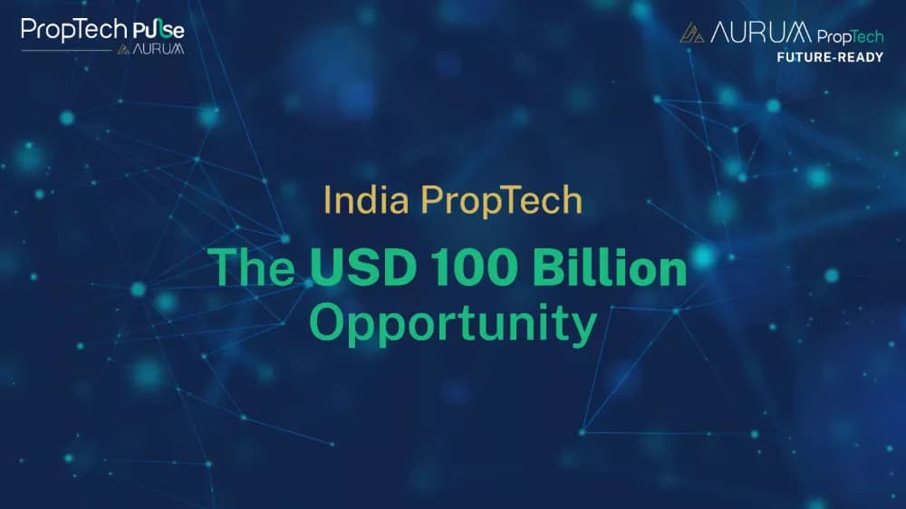 Indian PropTech The USD 100 Billion Opportunity